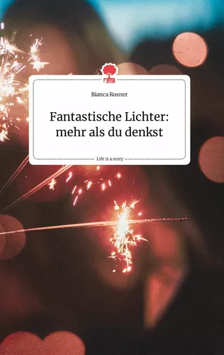 Fantastische Lichter: mehr als du denkst. Life is a Story - story.one