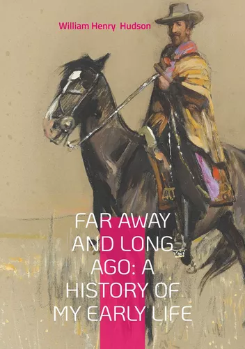 Far Away and Long Ago: A History of My Early Life