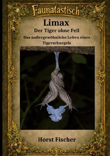 Faunatastisch ® #12 Limax - Der Tiger ohne Fell
