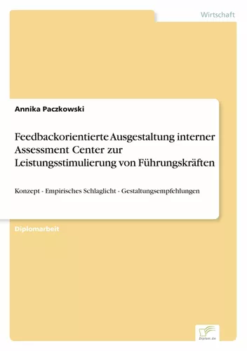 Feedbackorientierte Ausgestaltung interner Assessment Center zur Leistungsstimulierung von Führungskräften