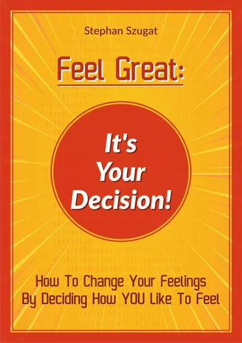 FEEL GREAT: It's Your Decision!