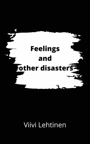 Feelings and other disasters