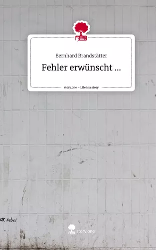 Fehler erwünscht .... Life is a Story - story.one