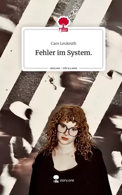 Fehler im System.. Life is a Story - story.one