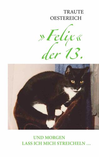 Felix der 13. - Und morgen lass ich mich streicheln ...