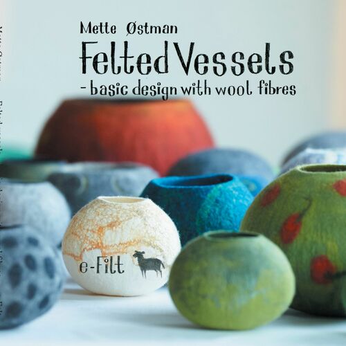 Felted vessels - basic design with wool fibres