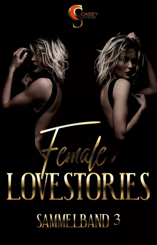 Female Lovestories by Casey Stone Sammelband 3