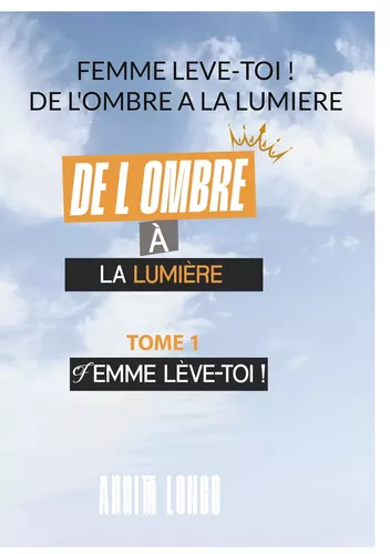 Femme Leve Toi !   De L'ombre A La Lumiere