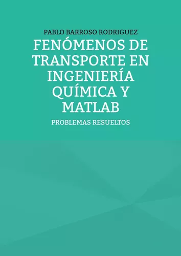 Fenómenos de transporte en ingeniería química y Matlab