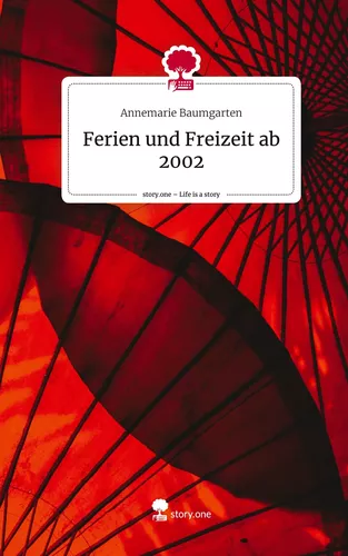 Ferien und Freizeit ab 2002. Life is a Story - story.one