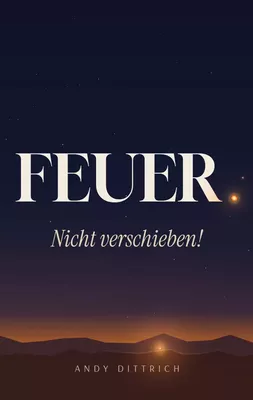 Feuer: Nicht Verschieben!