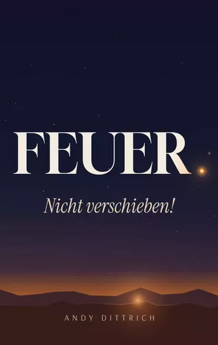 Feuer: Nicht Verschieben!