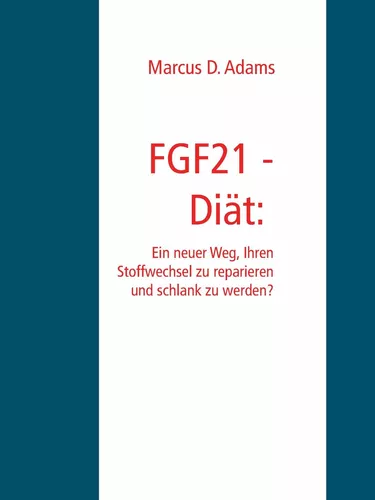 FGF21 - Diät: Ein "Wunder-Hormon" das schlank macht?