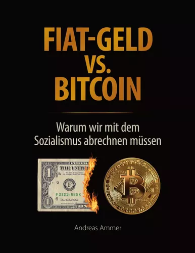 Fiat-Geld vs. Bitcoin - Warum wir mit dem Sozialismus abrechnen müssen