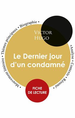 Fiche de lecture Le Dernier jour d'un condamné de Victor Hugo (Étude intégrale)