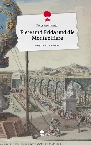Fiete und Frida und die Montgolfiere. Life is a Story - story.one