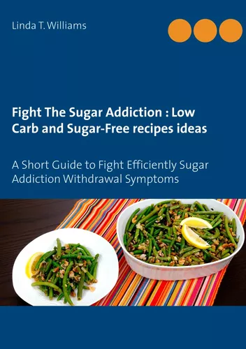 Fight The Sugar Addiction : Low Carb and Sugar-Free recipes ideas