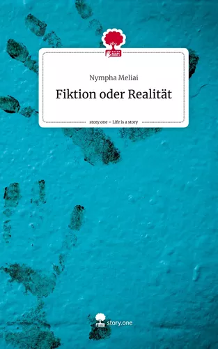 Fiktion oder Realität. Life is a Story - story.one