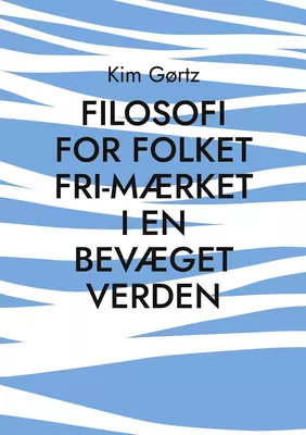 FILOSOFI FOR FOLKET Fri-mærket i en bevæget verden