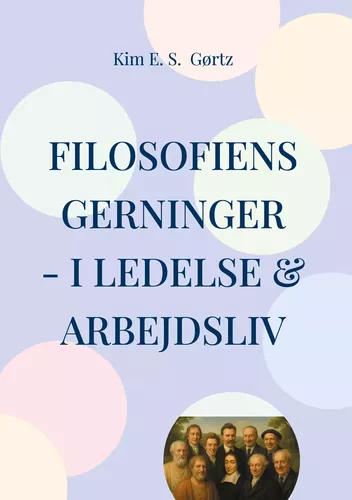 Filosofiens gerninger - i ledelse & arbejdsliv