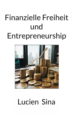 Finanzielle Freiheit und Entrepreneurship