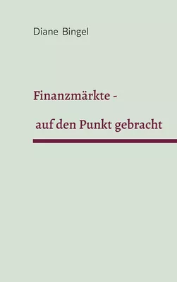 Finanzmärkte - auf den Punkt gebracht
