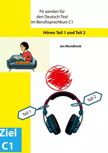 Fit werden für den Deutsch-Test für Berufssprachkurse C1: Hören Teil 1 und Teil 2