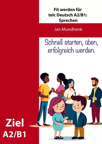 Fit werden für telc Deutsch A2/B1: Sprechen 1-3