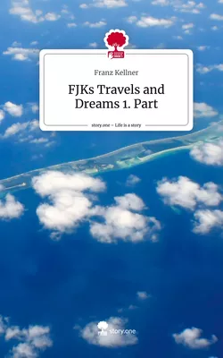 FJKs Travels and Dreams  1. Part. Life is a Story - story.one