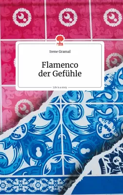 Flamenco der Gefühle. Life is a Story - story.one