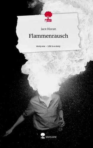 Flammenrausch. Life is a Story - story.one
