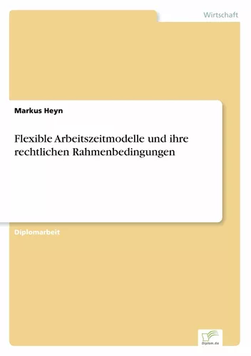 Flexible Arbeitszeitmodelle und ihre rechtlichen Rahmenbedingungen