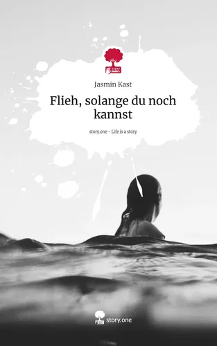 Flieh, solange du noch kannst. Life is a Story - story.one