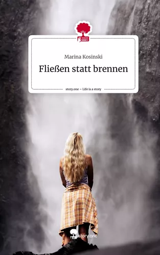 Fließen statt brennen. Life is a Story - story.one
