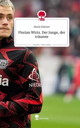 Florian Wirtz.                   Der Junge, der träumte. Life is a Story - story.one