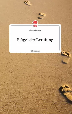 Flügel der Berufung. Life is a Story - story.one