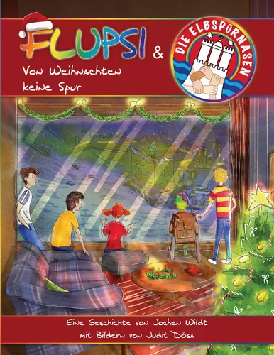 Flupsi und die Elbspürnasen - Von Weihnachten keine Spur