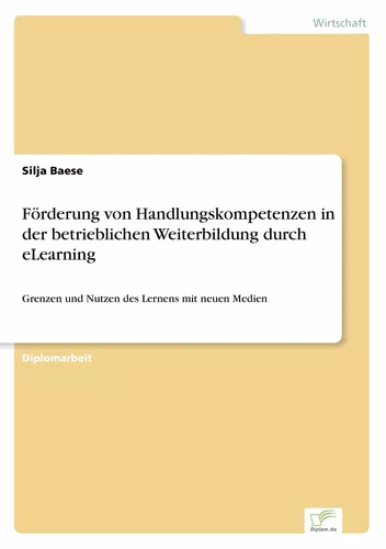 Förderung von Handlungskompetenzen in der betrieblichen Weiterbildung durch eLearning
