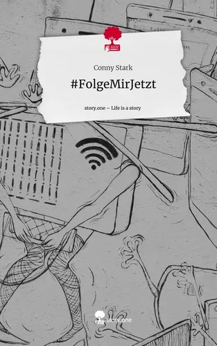 #FolgeMirJetzt. Life is a Story - story.one