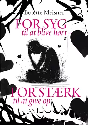 For syg til at blive hørt – for stærk til at give op