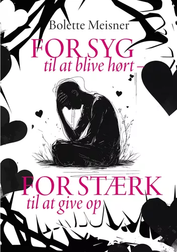 For syg til at blive hørt – for stærk til at give op