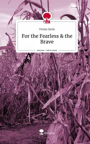 For the Fearless & the Brave. Life is a Story - story.one