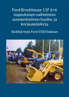 Ford Brockhouse 11F 6+6 nopeuksisen vaihteiston suomenkielinen huolto- ja korjauskäsikirja