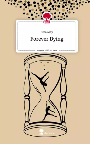 Forever Dying. Life is a Story - story.one