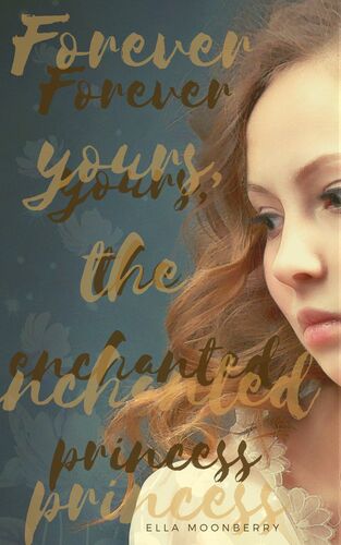 Forever yours, the enchanted princess