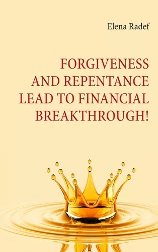 Forgiveness and Repentance lead to Financial Breakthrough!