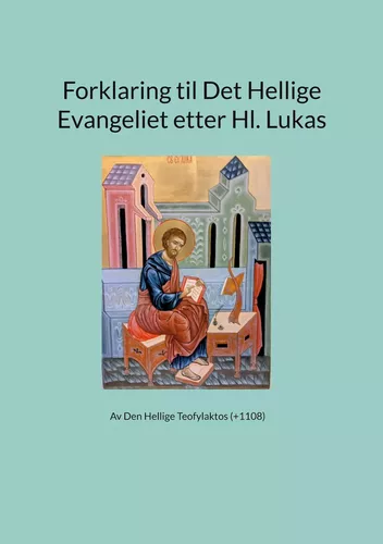 Forklaring til Det Hellige Evangeliet etter Hl. Lukas