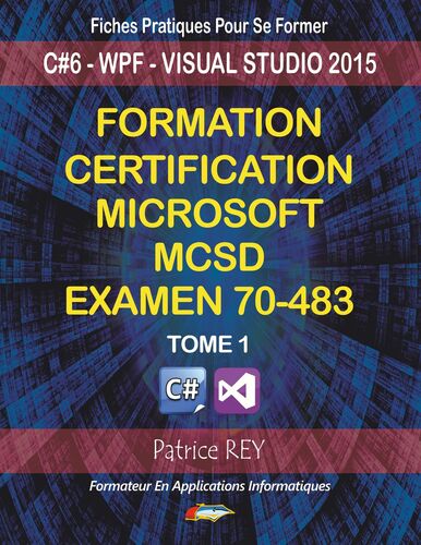 Formation Certification MCSD Examen 70-483 (tome 1)