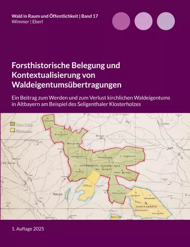 Forsthistorische Belegung und Kontextualisierung von Waldeigentumsübertragungen