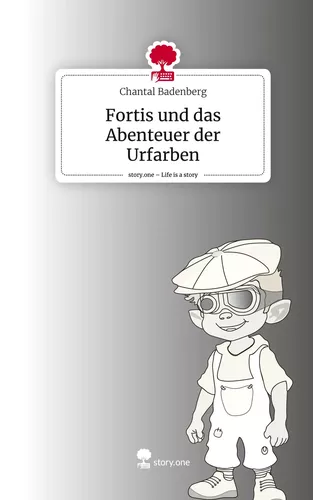 Fortis und das Abenteuer der Urfarben. Life is a Story - story.one